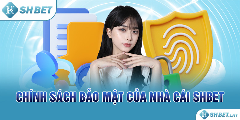 Chính sách bảo mật của nhà cái SHBET Chính sách bảo mật của nhà cái SHBET
