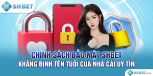 Chính Sách Bảo Mật SHBET – Khẳng Định Tên Tuổi Của Nhà Cái Uy Tín