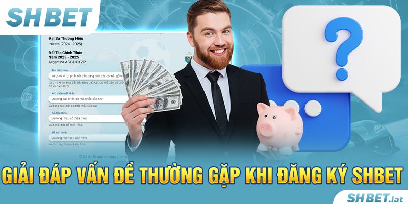 Giải đáp vấn đề thường gặp khi đăng ký SHBET