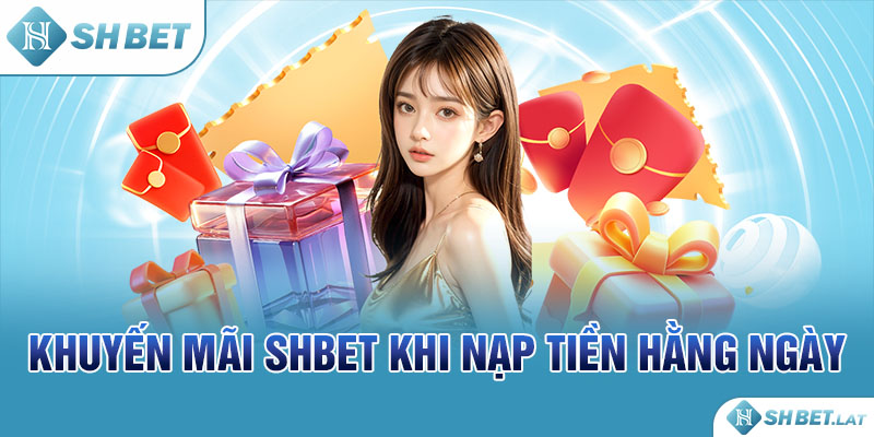 Khuyến mãi SHBET khi nạp tiền hằng ngày Khuyến mãi SHBET khi nạp tiền hằng ngày
