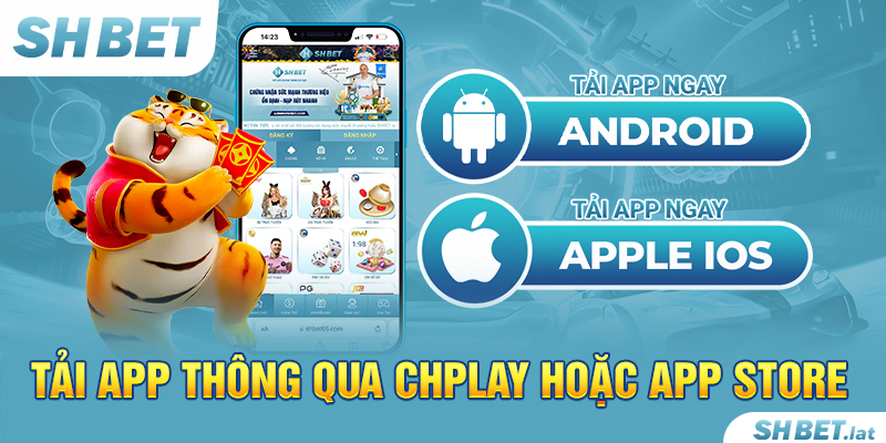 Tải app thông qua CHPlay hoặc App Store Tải app thông qua CHPlay hoặc App Store