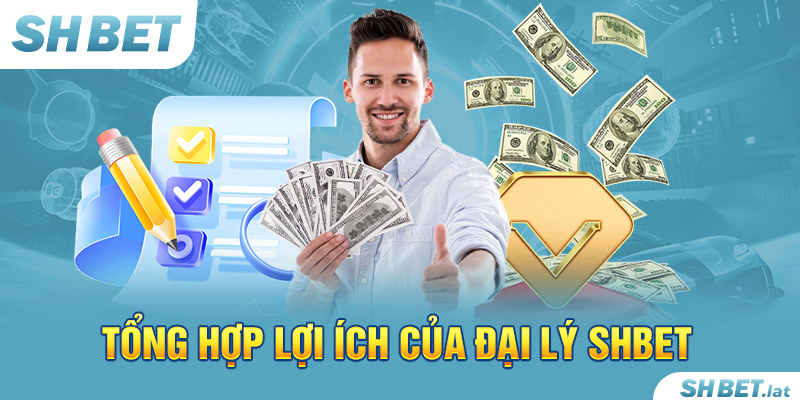 Tổng hợp lợi ích của đại lý SHBET Tổng hợp lợi ích của đại lý SHBET