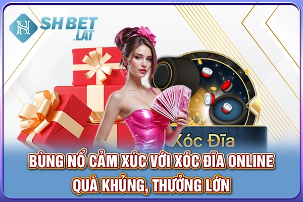 Bùng nổ cảm xúc với xóc đĩa online qua khủng, thưởng lớn Bùng nổ cảm xúc với xóc đĩa online qua khủng, thưởng lớn
