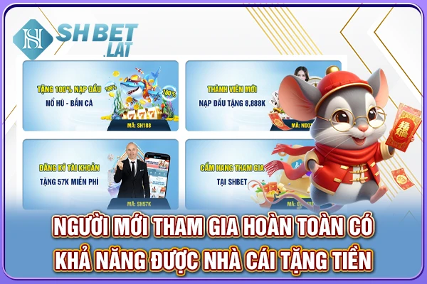 Người mới tham gia hoàn toàn có khả năng được nhà cái tặng tiền