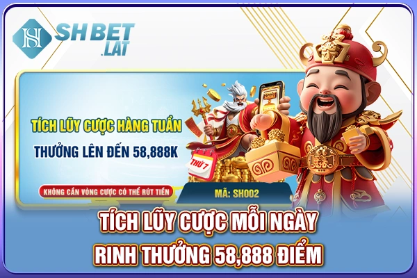 Tích lũy cược mỗi ngày, rinh thưởng 58,888 điểm