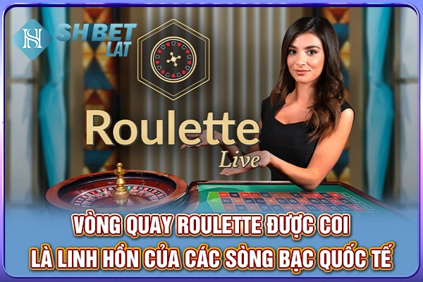 Vòng quay roulette được coi là linh hồn của các sòng bạc quốc tế Vòng quay roulette được coi là linh hồn của các sòng bạc quốc tế